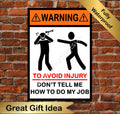 Funny 'Don't Tell Me How To Do My Job' Metal Sign: Garage, Office, Bar