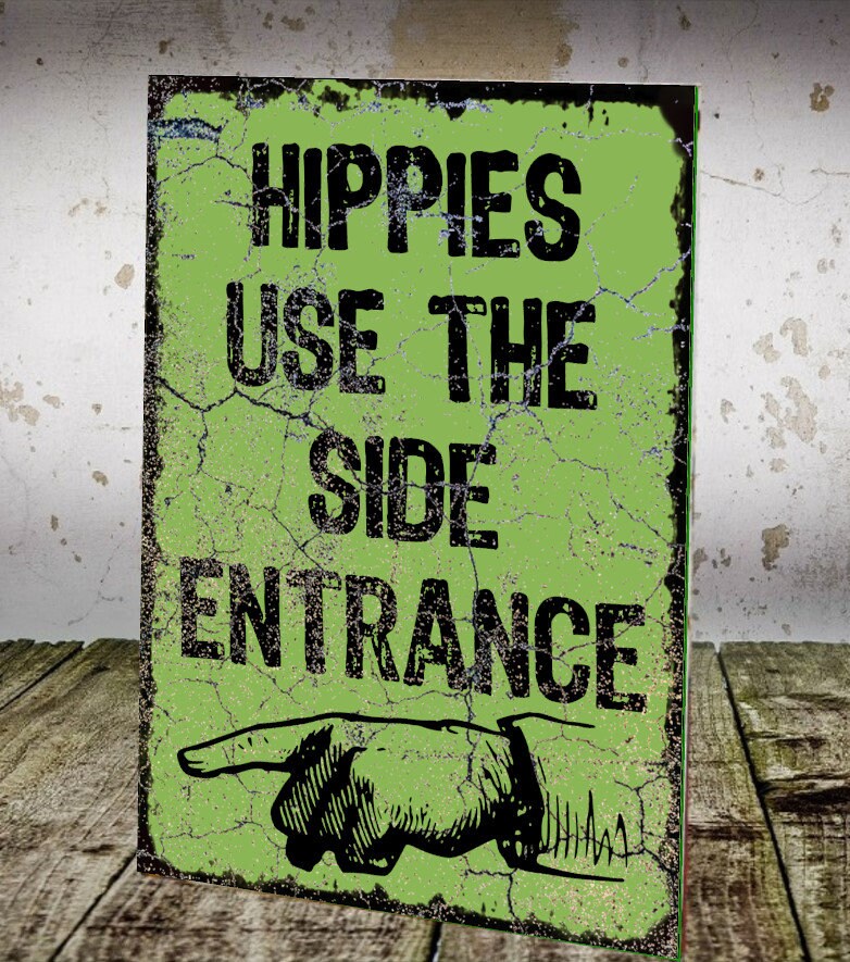 Hippies Use The Side Entrance Metal Plaque/Sign, Garage, Shed, Bar, Man Cave