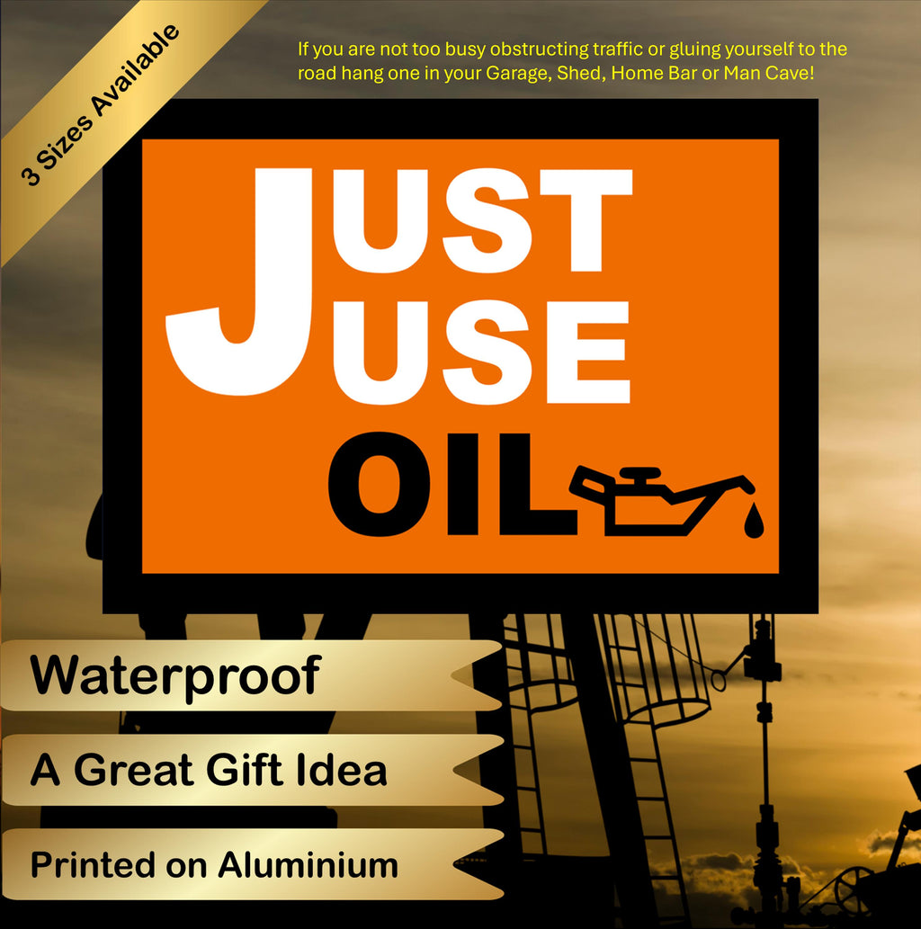 Just Use Oil, Metal Sign for Home, Garage, Shed, Bar, Man Cave