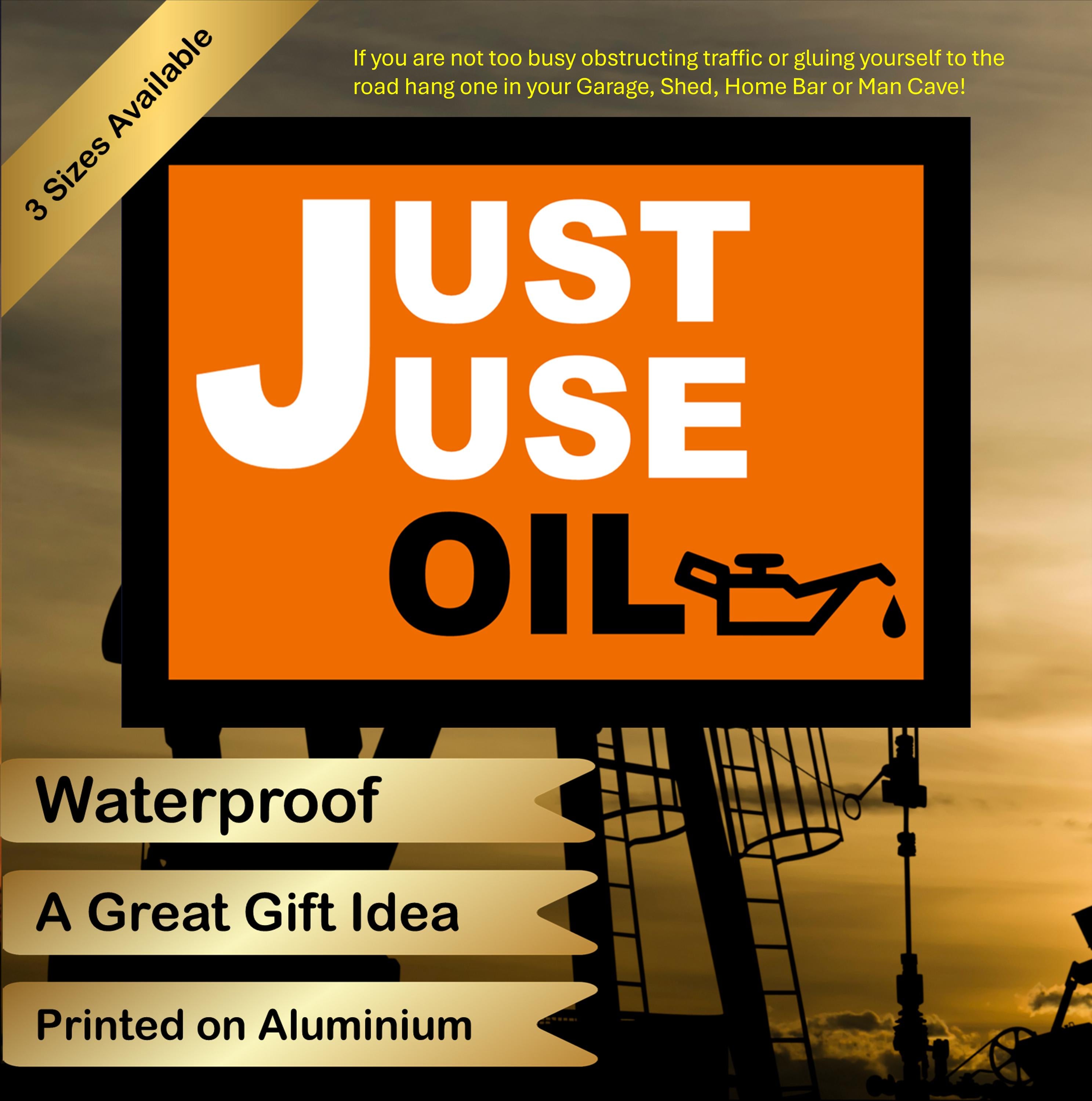 Just Use Oil, Metal Sign for Home, Garage, Shed, Bar, Man Cave