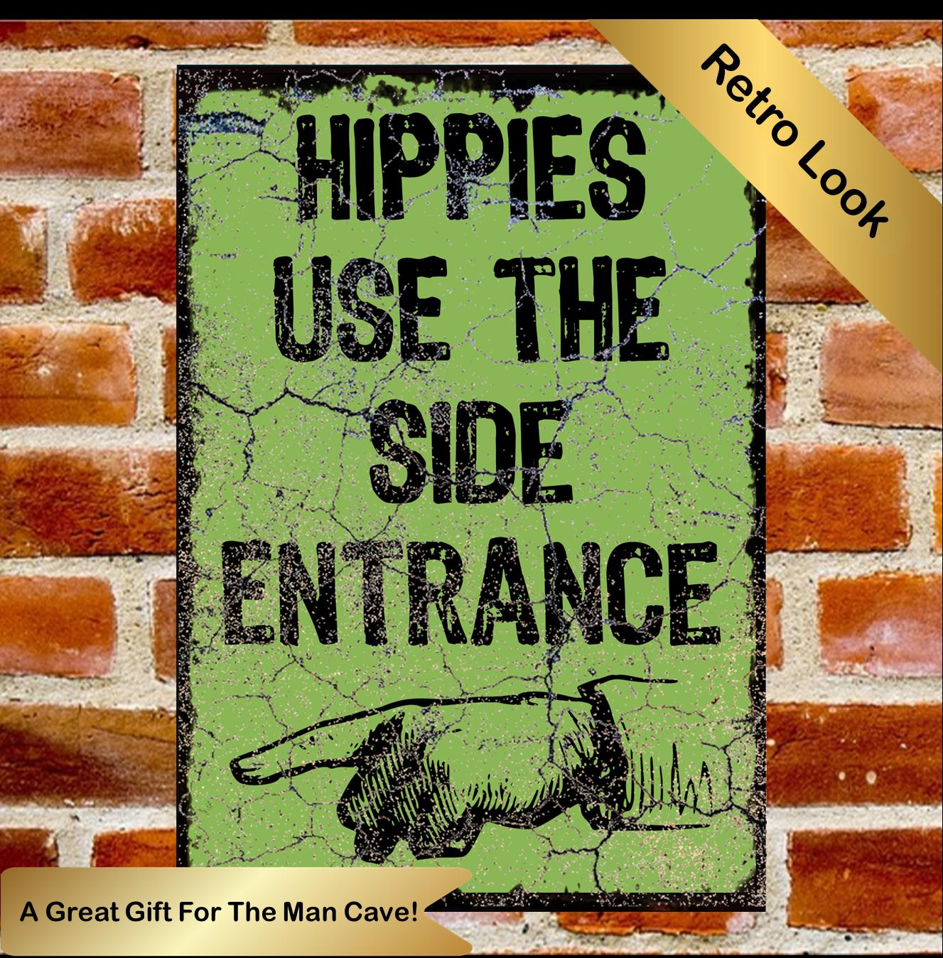 Hippies Use The Side Entrance Metal Plaque/Sign, Garage, Shed, Bar, Man Cave