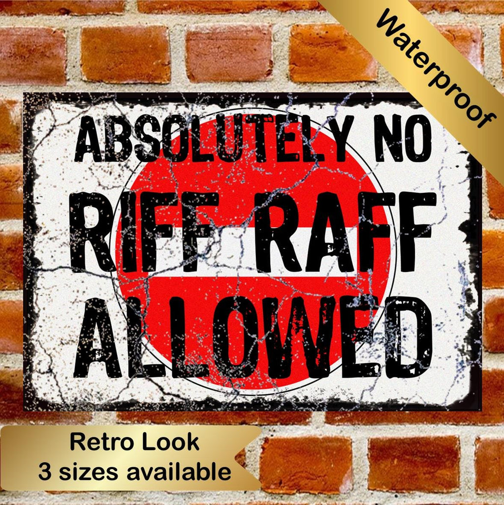 Absolutely No Riff Raff Funny Metal Plaque/Sign, Garage, Shed, Bar, Man Cave