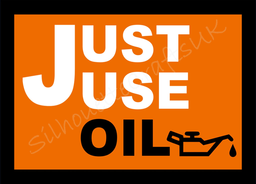 Just Use Oil, Metal Sign for Home, Garage, Shed, Bar, Man Cave