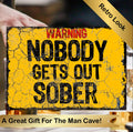 Nobody Gets Out Sober Funny Metal Plaque/Sign, Garage, Shed, Bar, Man Cave