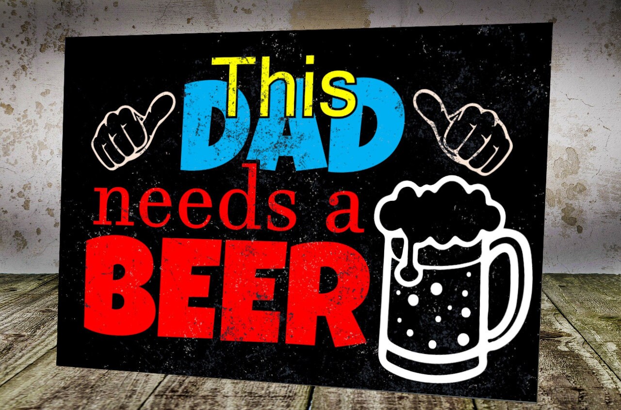 Funny 'This Dad Needs A Beer' Metal Sign: Man Cave, Bar Decor