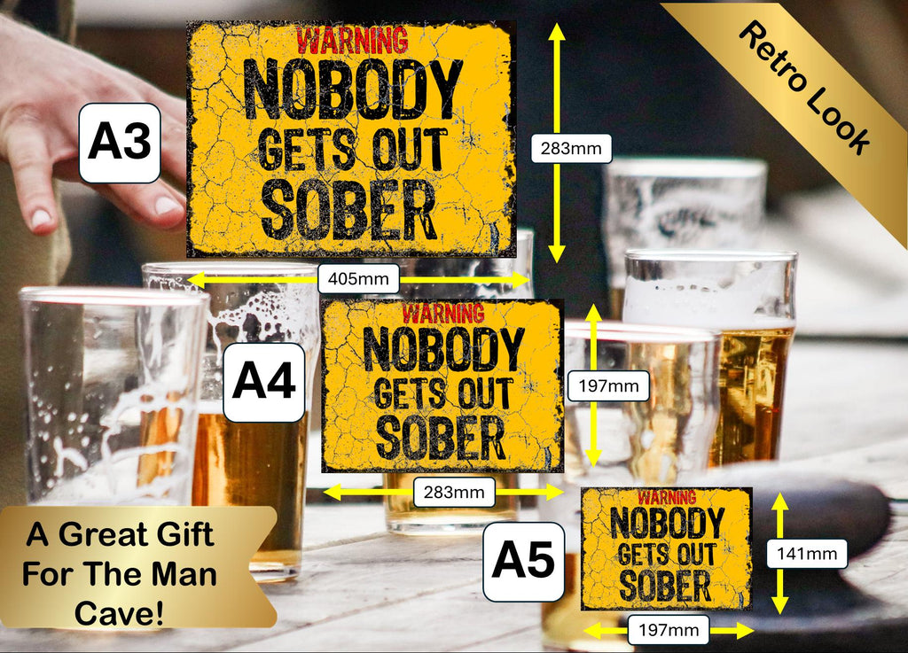 Nobody Gets Out Sober Funny Metal Plaque/Sign, Garage, Shed, Bar, Man Cave