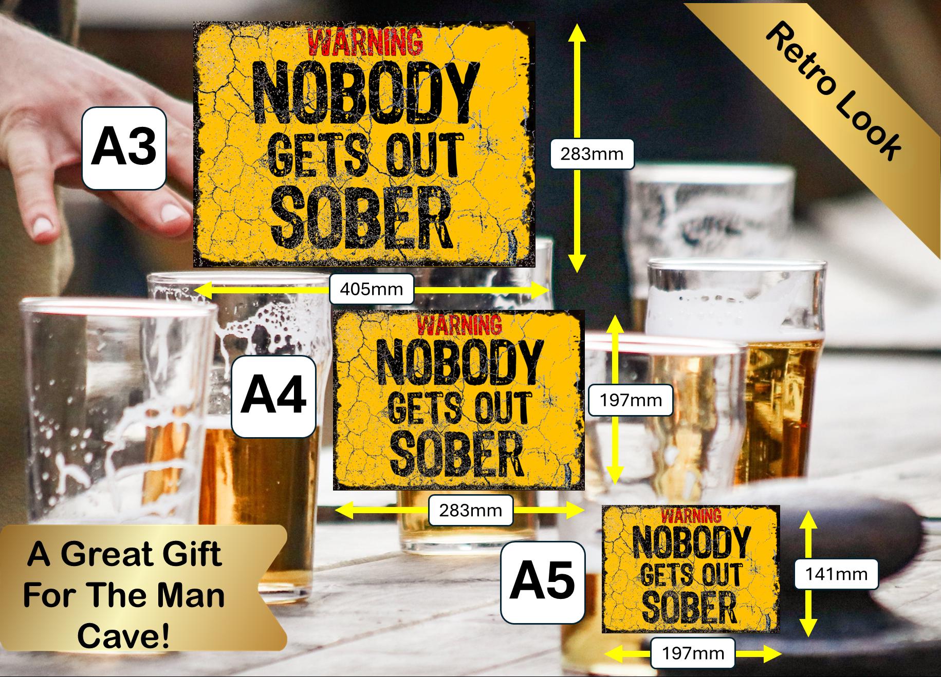 Nobody Gets Out Sober Funny Metal Plaque/Sign, Garage, Shed, Bar, Man Cave