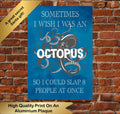 Octopus Funny Metal Poster, Sign for Home, Garage, Shed, Bar, Man Cave