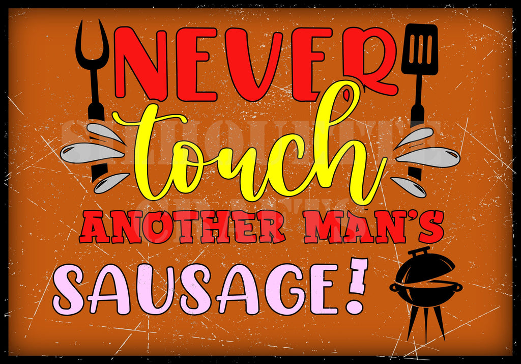 Funny BBQ Metal Sign: Never Touch Another Man's Sausage